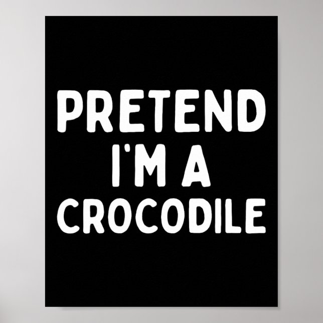 Affiche Faites comme si je suis un Crocodile amusant Lazy  (Devant)