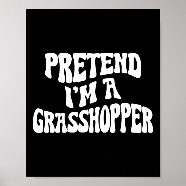 Affiche Faites comme si je suis un Grhopper drôle Lazy Hal (Devant)