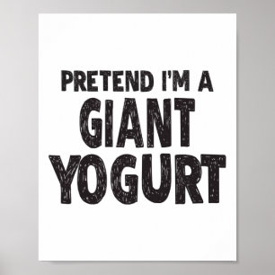 Affiche Faites comme si je suis un yaourt géant - Costum d