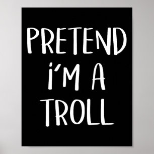 Affiche Faites comme si je suis une fête costumée à Troll