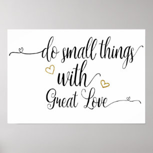 Affiche "Faites De Petites Choses Avec Un Grand Amour"