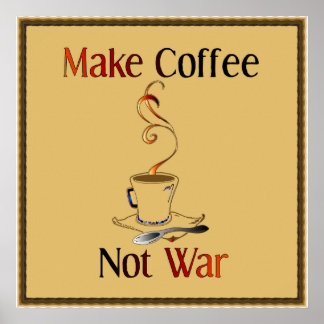 Affiche Faites du café, pas de la guerre