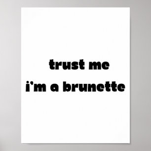 Affiche Faites-moi confiance, je suis une brune Citation d