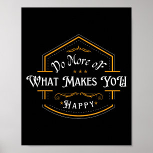 Affiche Faites Plus De Ce Qui Vous Rend Heureux Motivation
