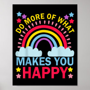 Affiche Faites Plus De Ce Qui Vous Rend Heureux Rainbow Gr
