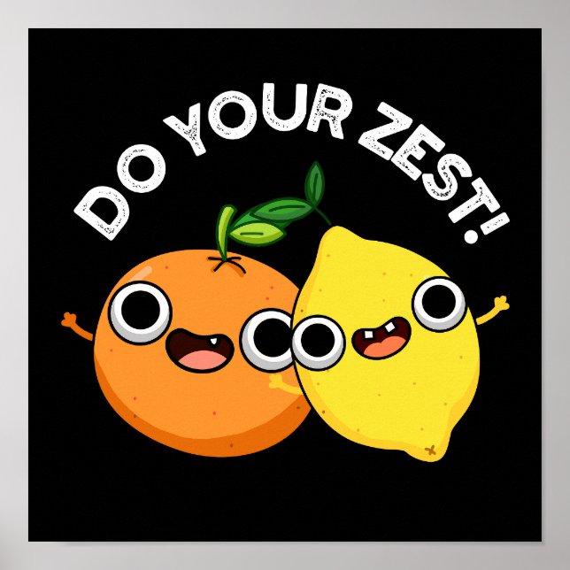 Affiche Faites votre Zest drôle Citrus Fruit Pun Dark BG (Devant)