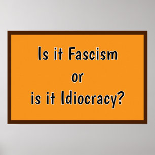 Affiche Fascisme ou Idiocratie?