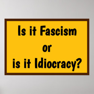 Affiche Fascisme ou Idiocratie ?