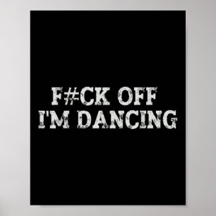 Affiche Fck Off Je danse Rave Party Funny Bold Statue