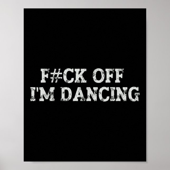 Affiche Fck Off Je danse Rave Party Funny Bold Statue (Devant)