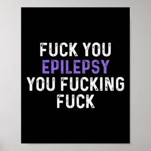 Affiche Fck You Epilepsy You Fcck Fck - Drôle Epilepsie