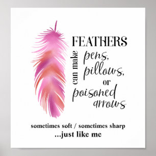 Affiche Feathers Can Make Pens, Pillows, Poisoned Arrows