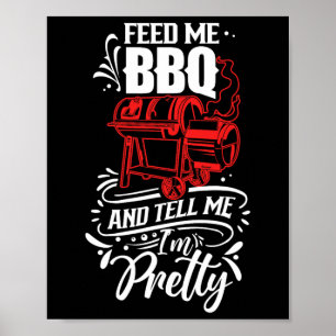 Affiche Feed Me Bbq And Tell Me I'm Pretty Meat Rbecue Gri
