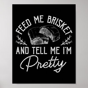 Affiche Feed Me Brisket And Tell Me I'm Pretty Rbeque Bbq