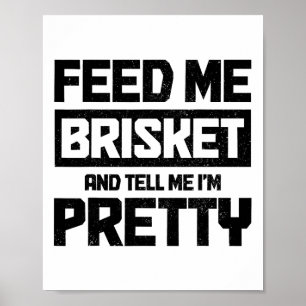 Affiche Feed Me Brisket And Tell Me I'm Pretty Texas Bbq G