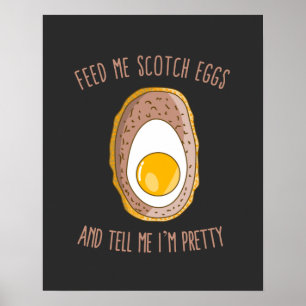 Affiche Feed Me Scotch Eggs and Tell Me I'm Pretty