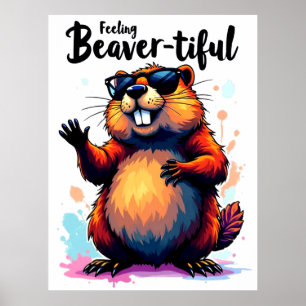 Affiche Feeling Beaver-tiful - Funny Beaver Graphic