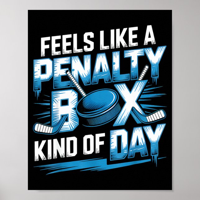 Affiche Feels Like A Penalty Box Kind Of Day Funny Hockey  (Devant)
