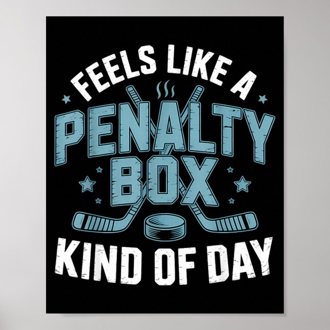 Affiche Feels Like A Penalty Box Kind Of Day Funny Hockey  (Devant)