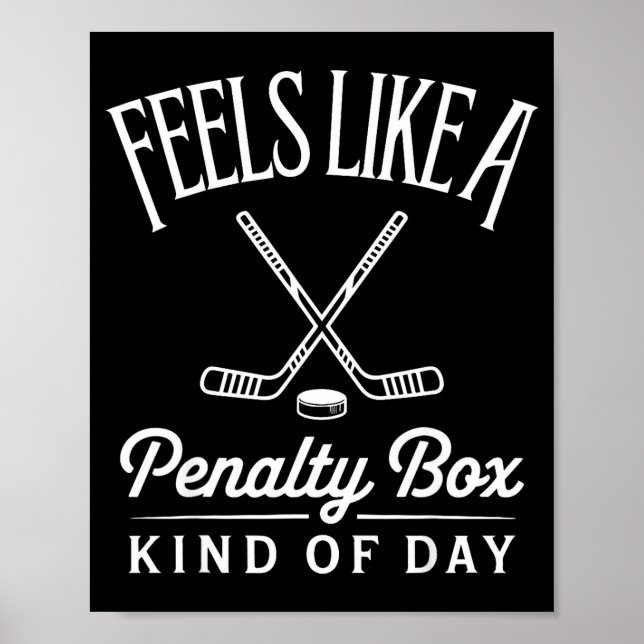 Affiche Feels Like A Penalty Box Kind Of Day Funny Hockey  (Devant)