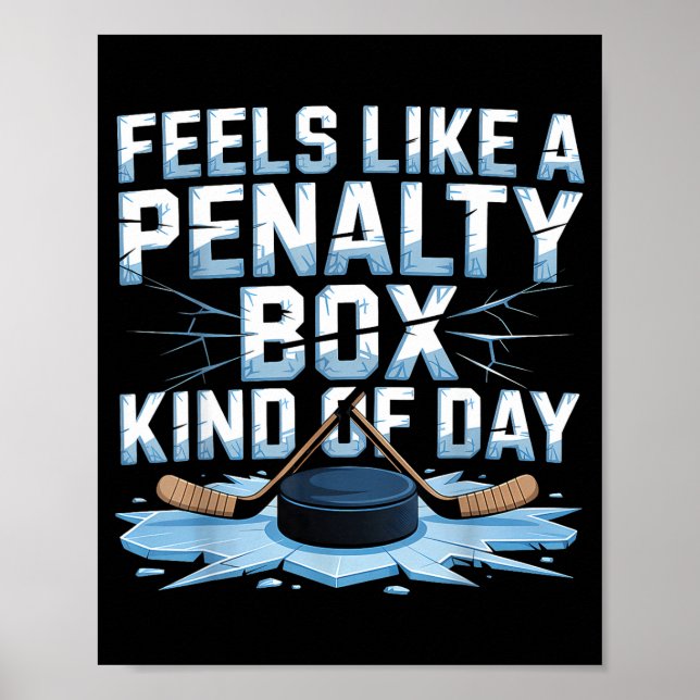 Affiche Feels Like A Penalty Box Kind Of Day Funny Hockey  (Devant)