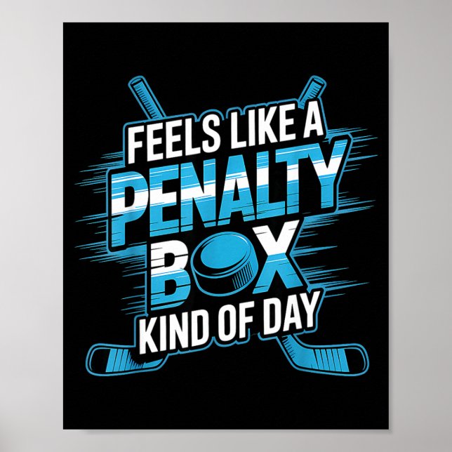 Affiche Feels Like A Penalty Box Kind Of Day Funny Hockey  (Devant)