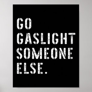 Affiche Femmes allez gaslight quelqu'un d'autre drôle sarc