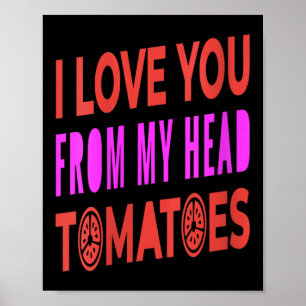 Affiche Femmes Je T'Aime De Ma Tête Tomates Pun Humour