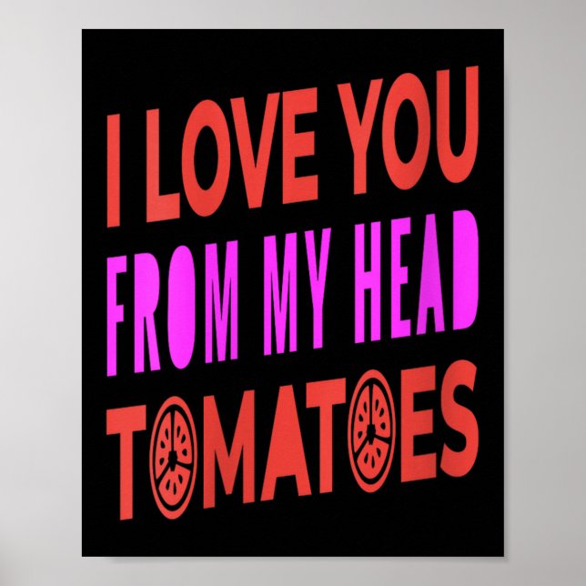 Affiche Femmes Je T'Aime De Ma Tête Tomates Pun Humour (Devant)