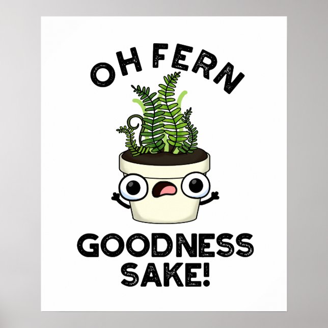 Affiche Fern Goodness Sake Funny Plante Pun (Devant)