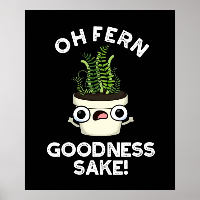 Affiche Fern Goodness Sake Funny Plante Pun Dark BG (Devant)