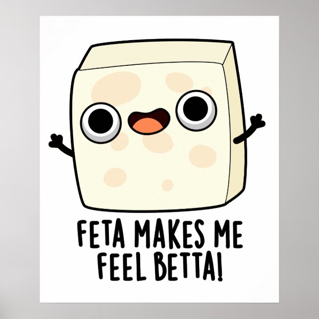 Affiche Feta Me Fell Betta Funky Cheese Pun (Devant)