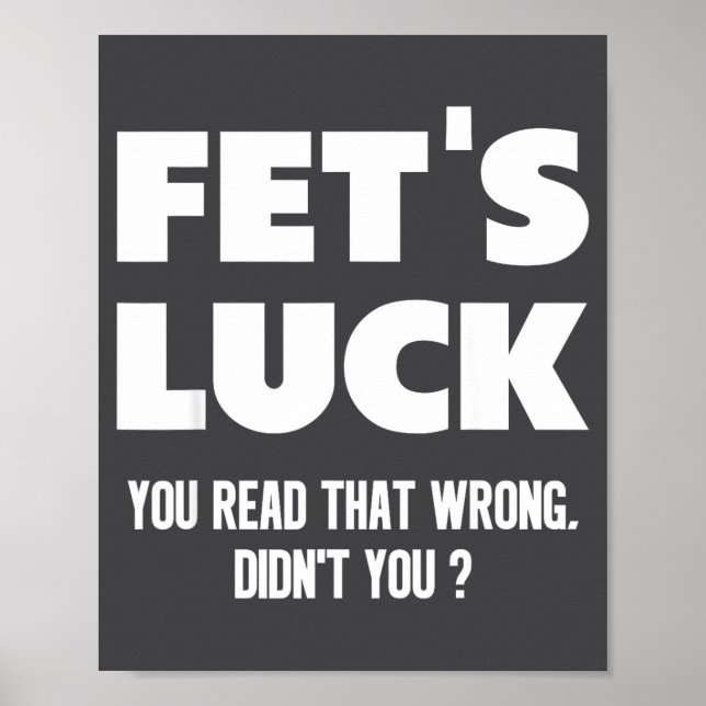 Affiche Fet's Luck You Read That Wrong Didn’t You Funny Ad (Devant)