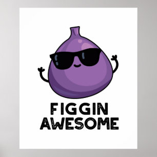 Affiche Figgin Awesome Funky Fruit Fig Pun