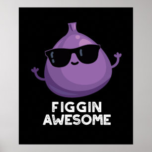 Affiche Figgin Awesome Funky Fruit Fig Pun Dark BG