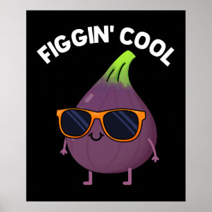 Affiche Figgin Cool Funny Fig Alimentation Pun Dark BG