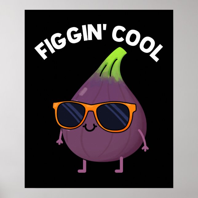 Affiche Figgin Cool Funny Fig Alimentation Pun Dark BG (Devant)