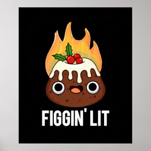 Affiche Figgin Lit Funny Figgy Pudding Pun Dark BG