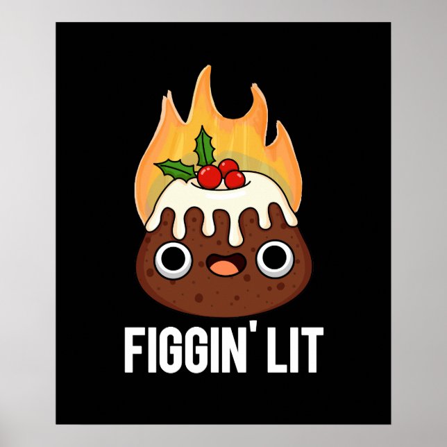 Affiche Figgin Lit Funny Figgy Pudding Pun Dark BG (Devant)