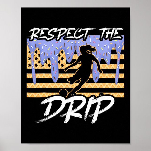 Affiche Filles de Drip de foot Dégoulinant de glace Respec (Devant)