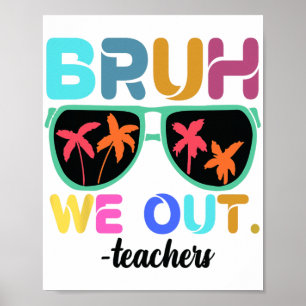 Affiche Fin de l'année scolaire Professeur été Bruh We Out