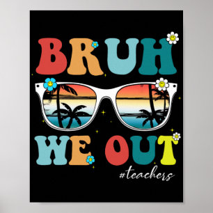 Affiche Fin de l'année scolaire Professeur été Bruh We Out