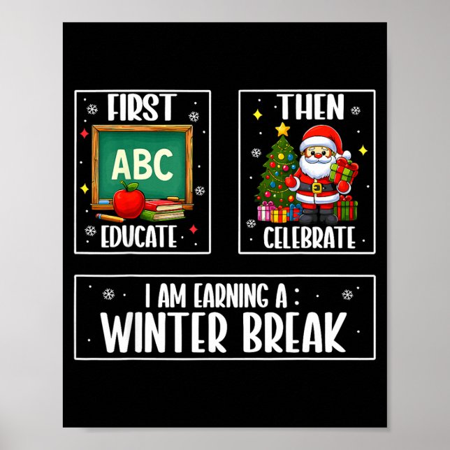 Affiche First Educate Then Celebrate Winter Break Christma (Devant)