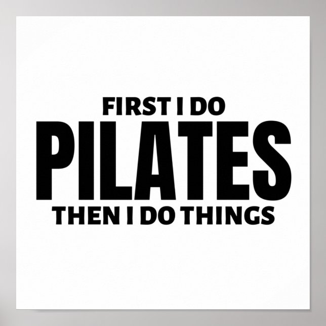 Affiche First I do pilates. Then I do things (Devant)