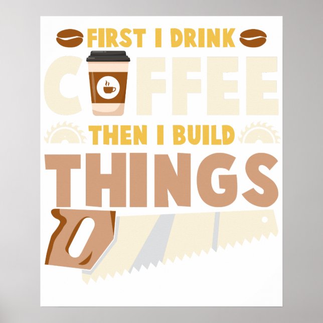 Affiche first i drink coffee then i build things (Devant)