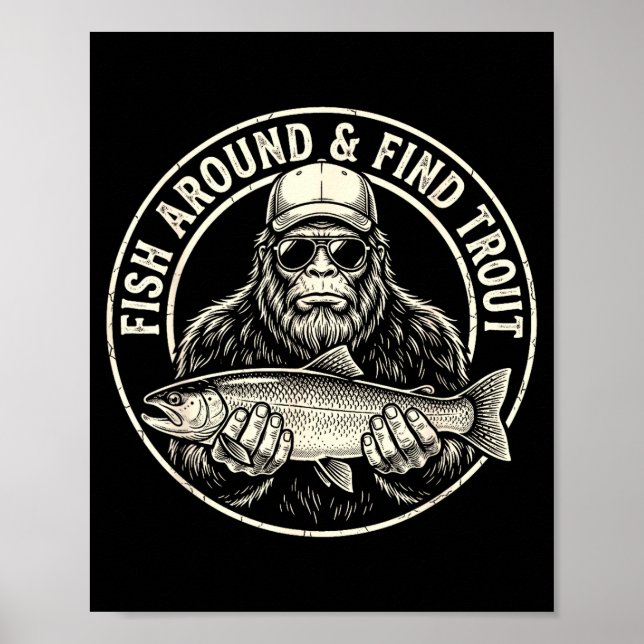 Affiche Fish around and find trout fishing bigfoot (Devant)