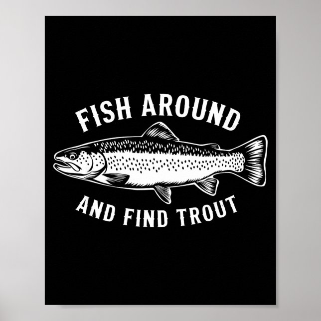 Affiche Fish Around And Find Trout Funny Fishing Fishermen (Devant)
