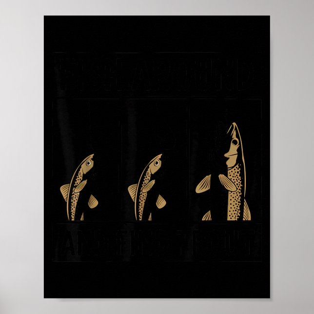 Affiche Fish Around And Find Trout Funny Fishing Fishermen (Devant)