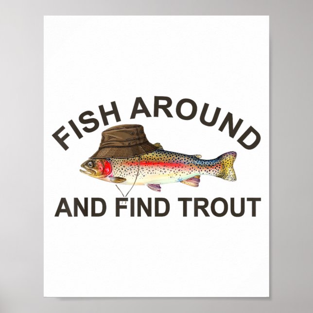 Affiche Fish Around Find Trout, Funny Fisherman Fishing Jo (Devant)