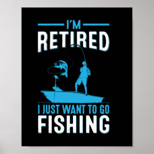 Affiche Fisher Je Suis Retraité Je Veux Juste Aller Pêcher